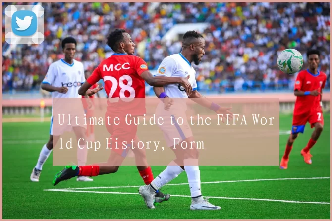 Ultimate Guide to the FIFA World Cup History, Form